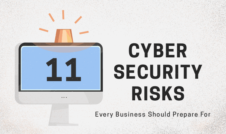 11 Cyber Security Risks Every Business Should Prepare For