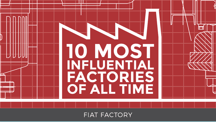 10 Most Influential Factories of All Time